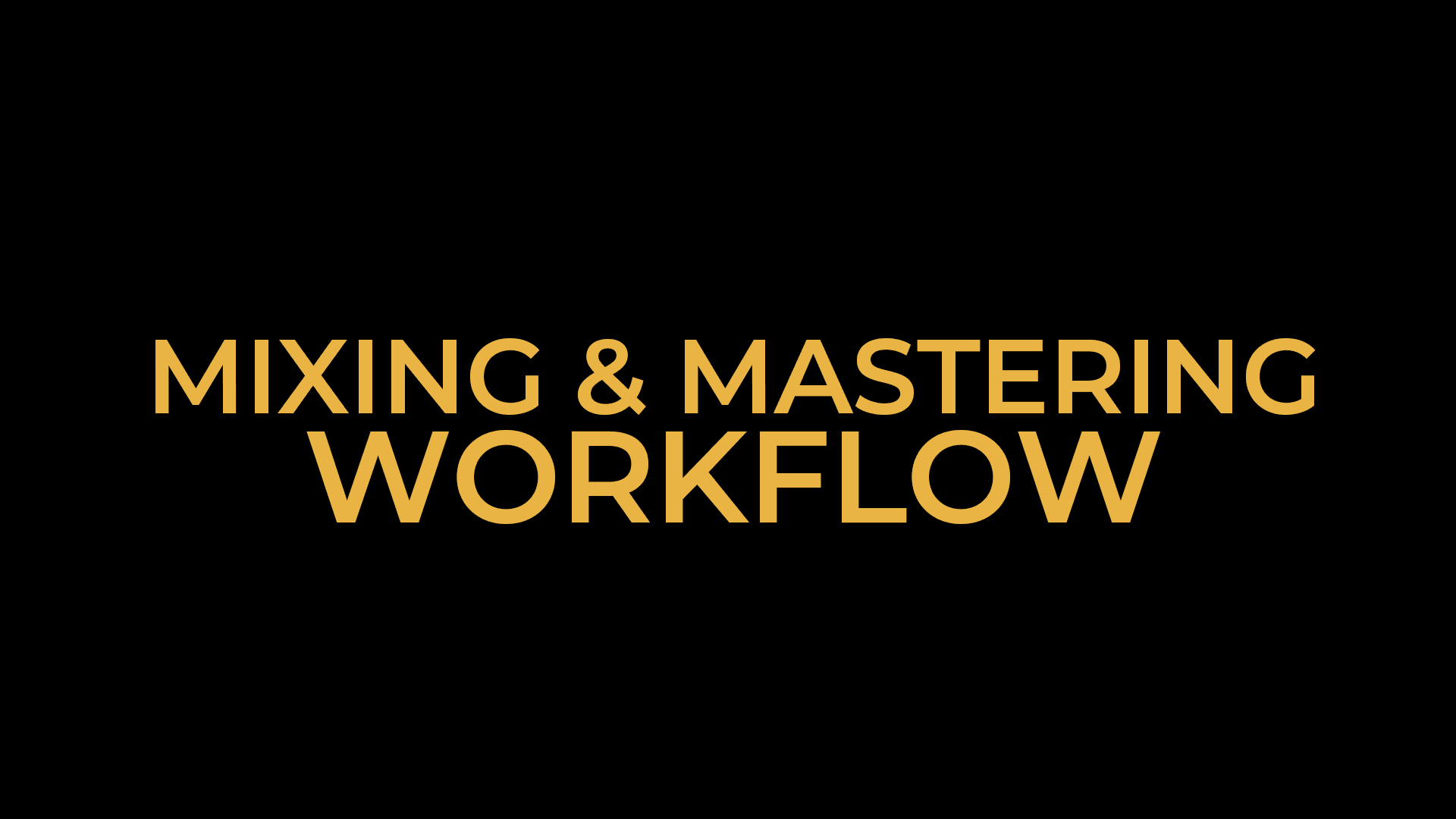 Mixing & Mastering Workflow