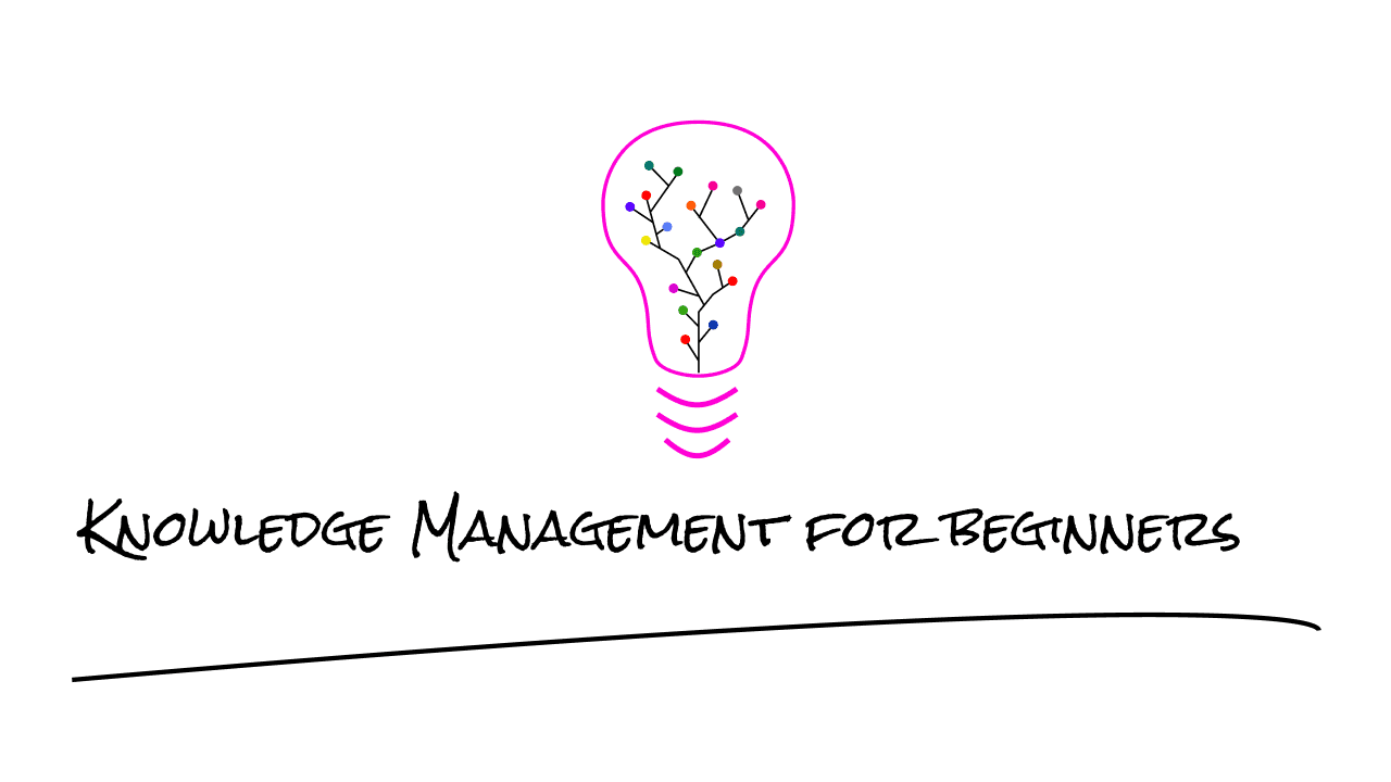 Knowledge Management for Beginners