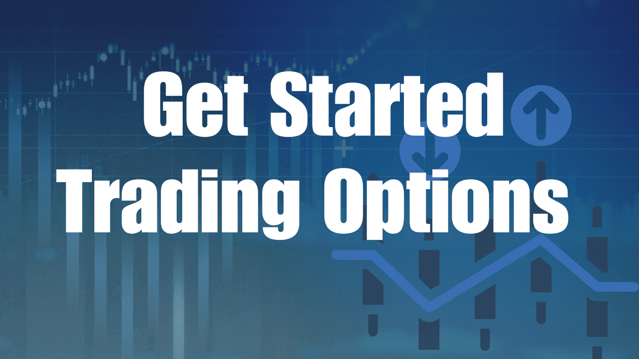 Get Started Trading Options Today