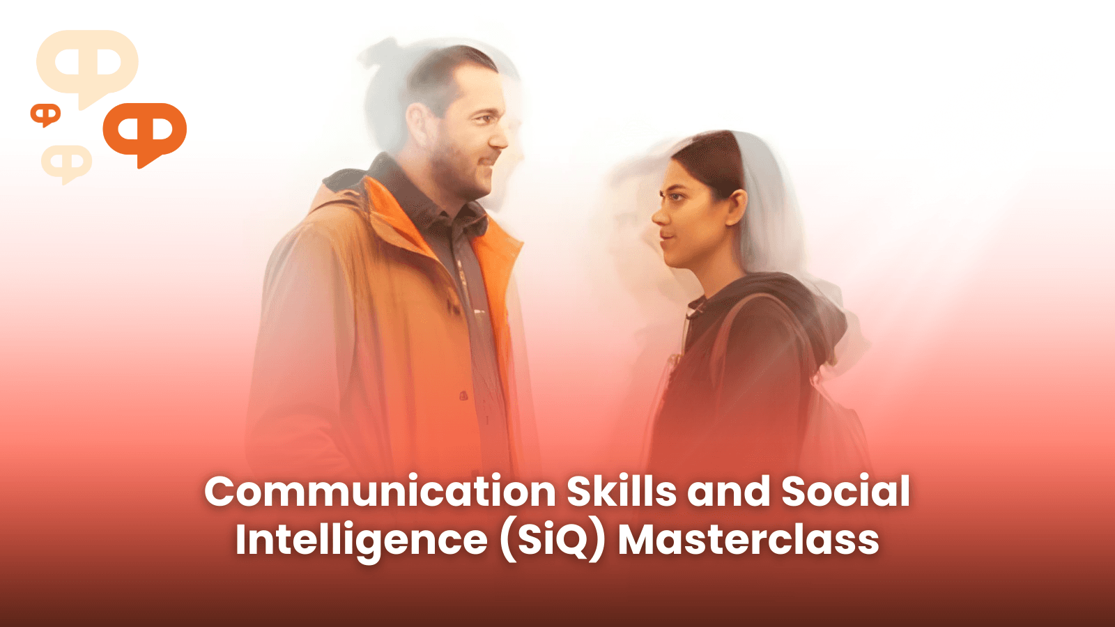 Communication Skills and Social Intelligence Masterclass