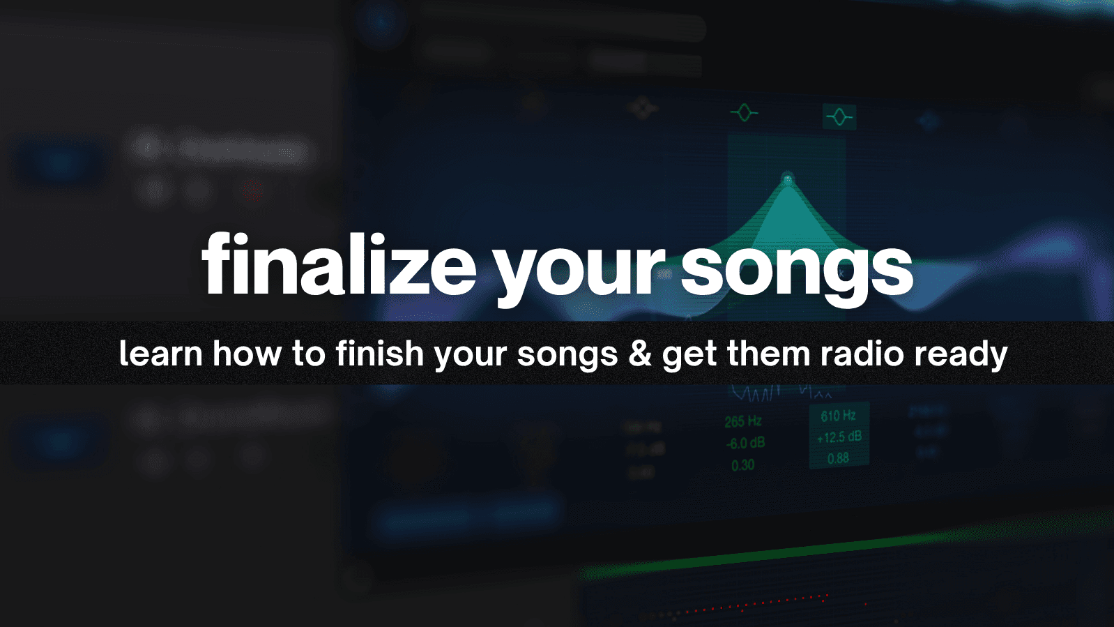 Finalize Your Songs