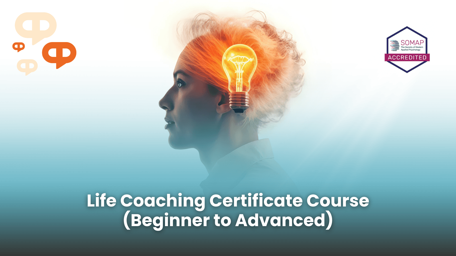 Life Coaching Certificate Course (Beginner to Advanced)