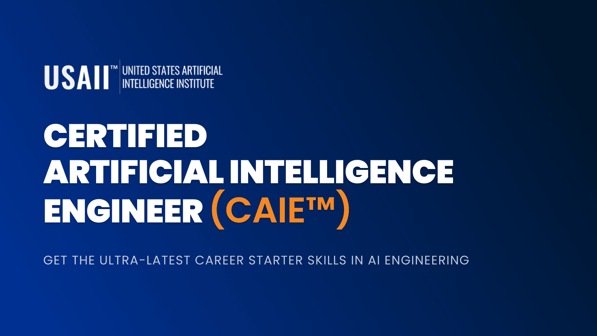 CERTIFIED ARTIFICIAL INTELLIGENCE ENGINEER (CAIE™)