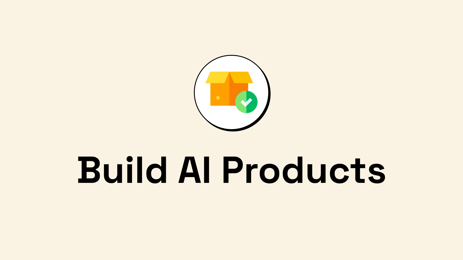 Build AI Products
