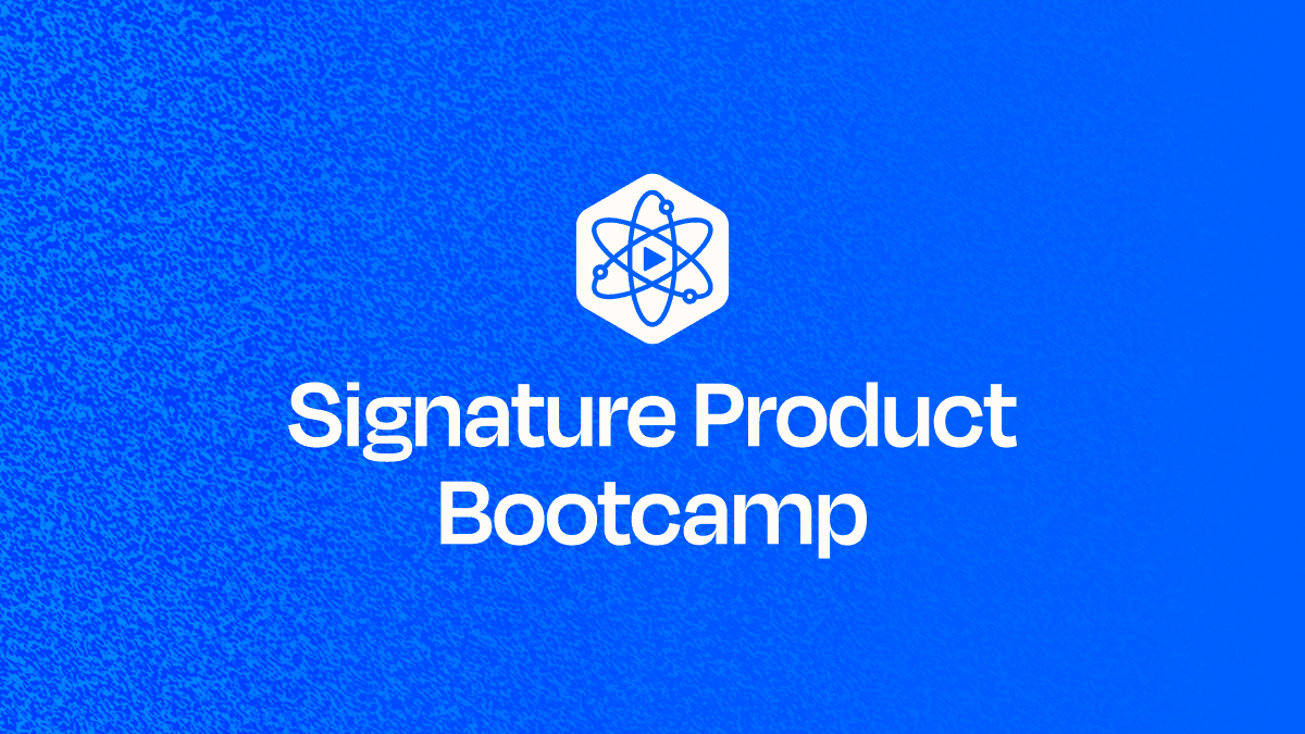 Signature Product Bootcamp