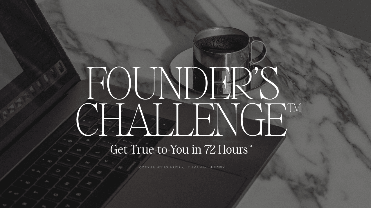 Founder's Challenge: Get True-to-You in 72 Hours™
