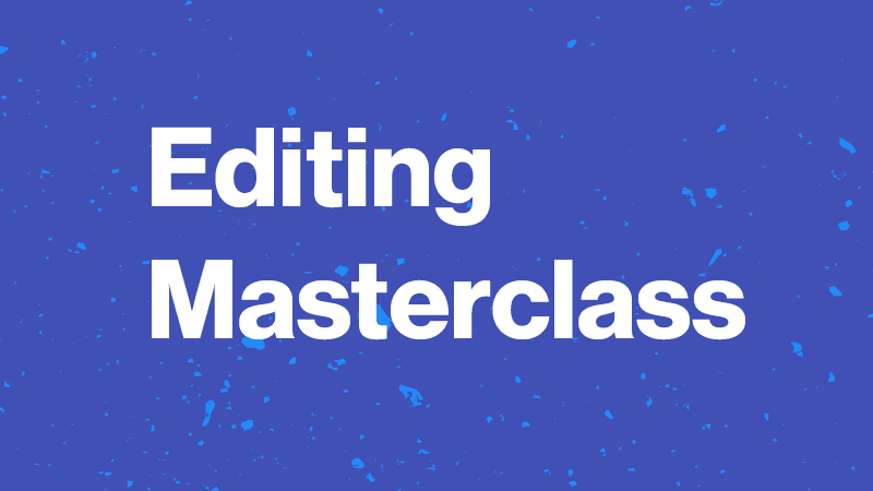 Editing Masterclass