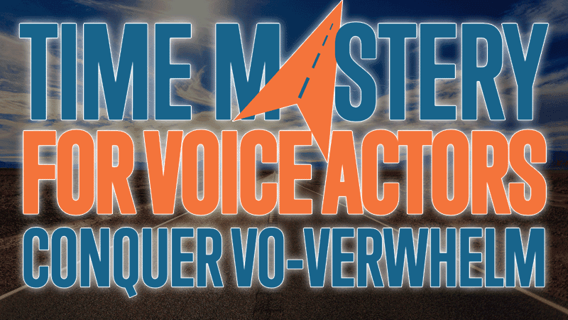 Time Mastery for Voice Actors