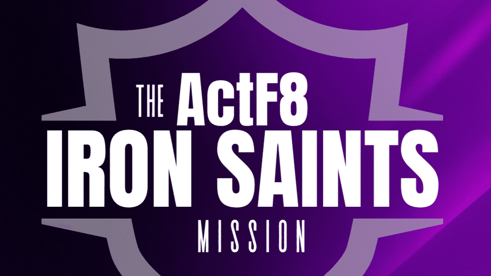The ActF8 IRON SAINT Mission