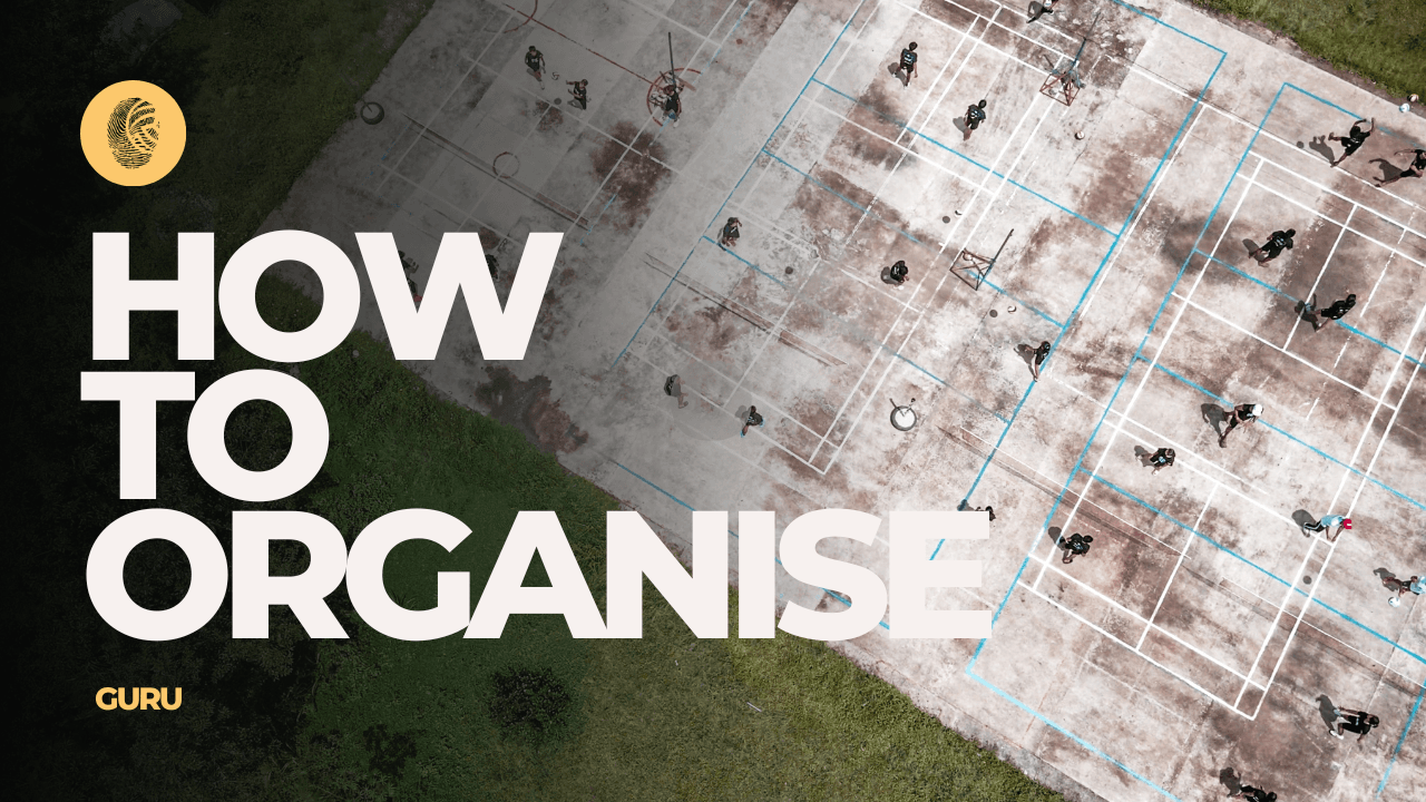 How To Organise