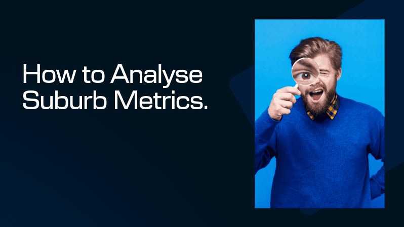 How to Analyse Suburb Metrics