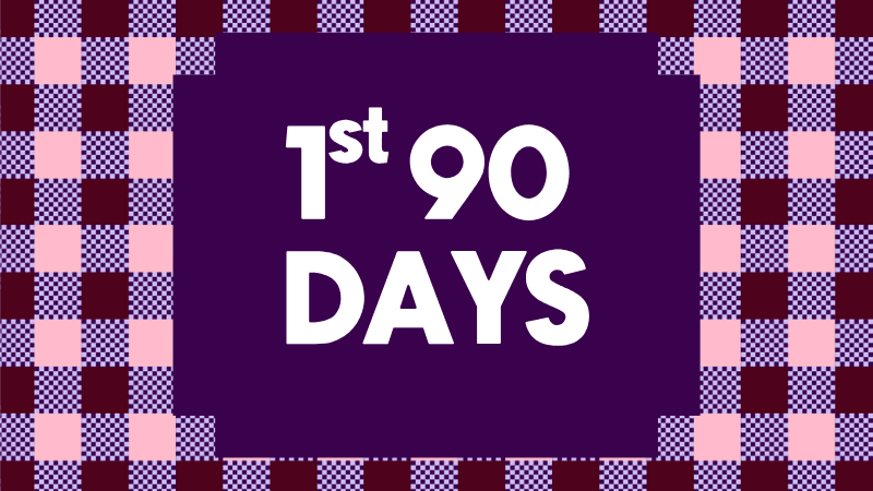 Your 1st 90 Days