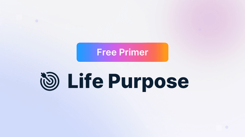 FREE Primer: Life Purpose