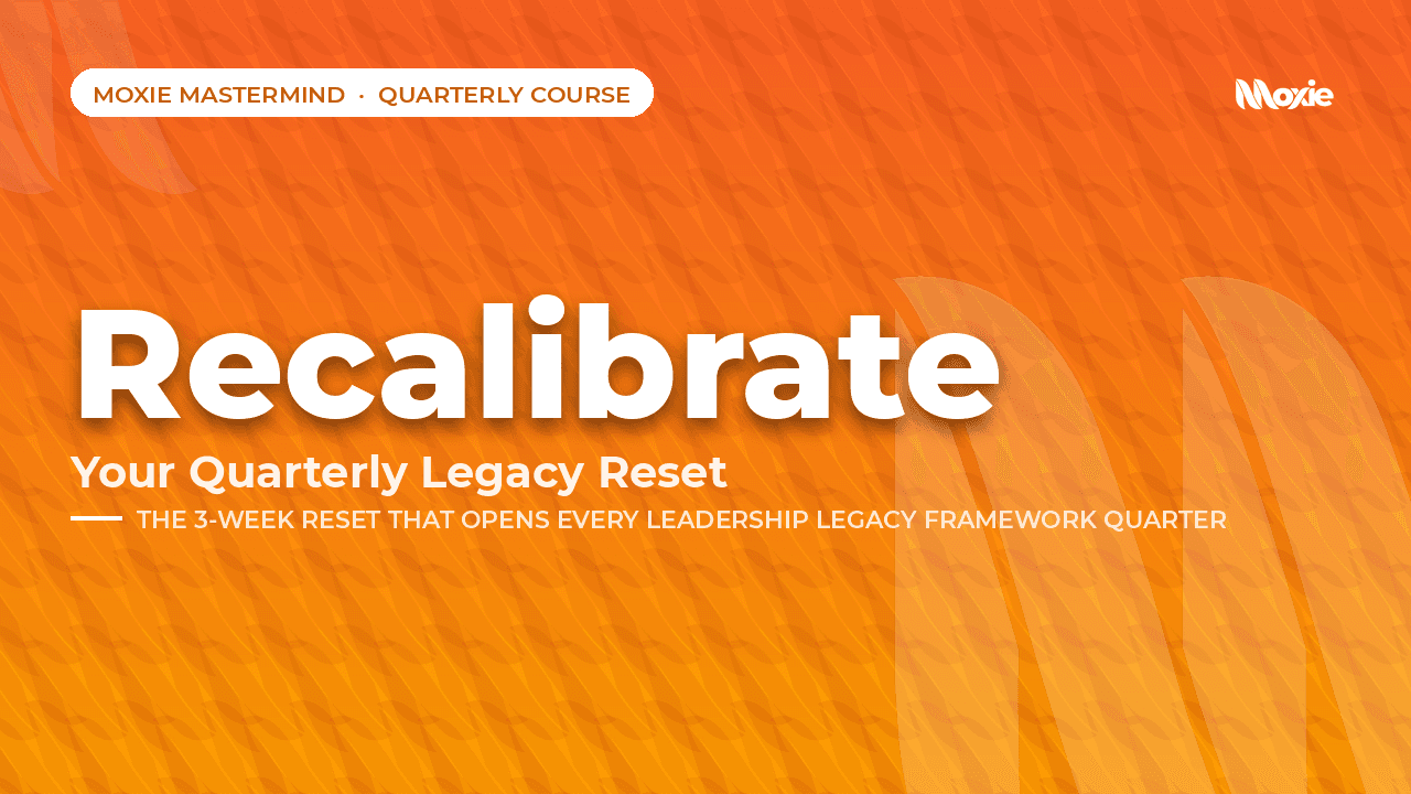 Recalibrate: Your Quarterly Legacy Reset