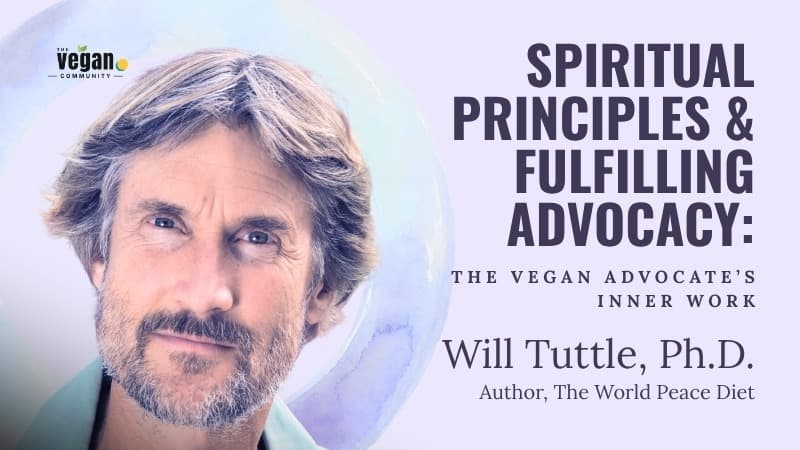 Spiritual Principles and Fulfilling Advocacy: The Vegan Advocate’s Inner Work
