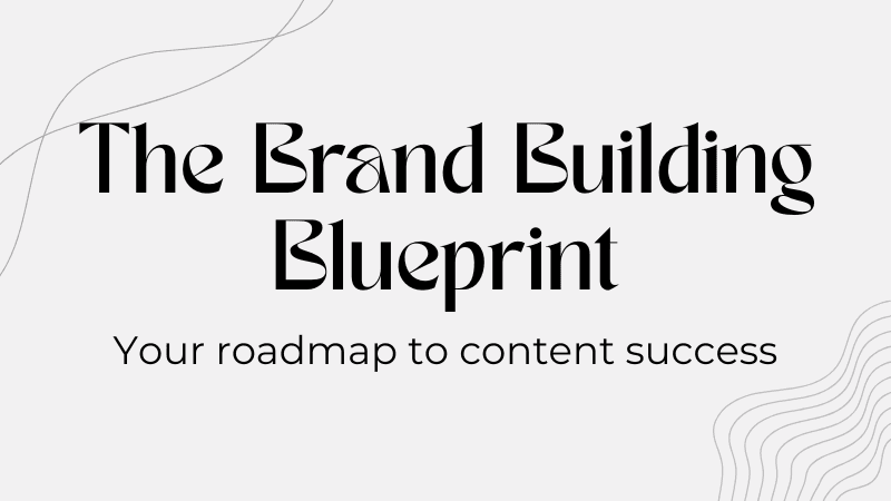 The Brand Building Blueprint