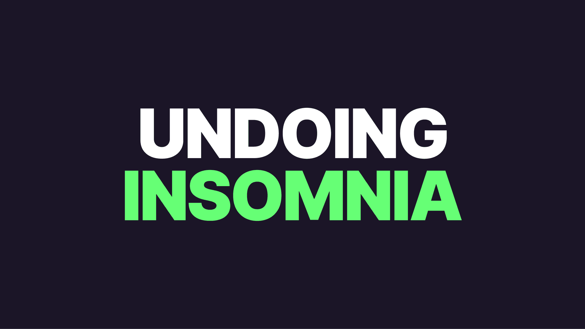 Undoing Insomnia