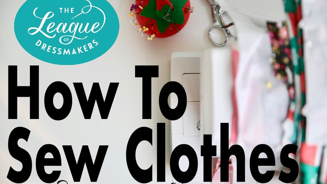 How To Sew Clothes: For Beginners & Beyond