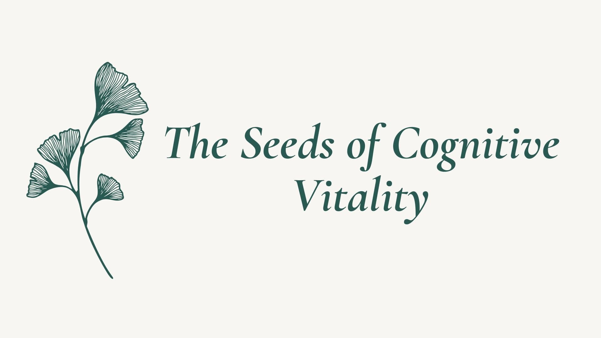 Seeds of Cognitive Vitality