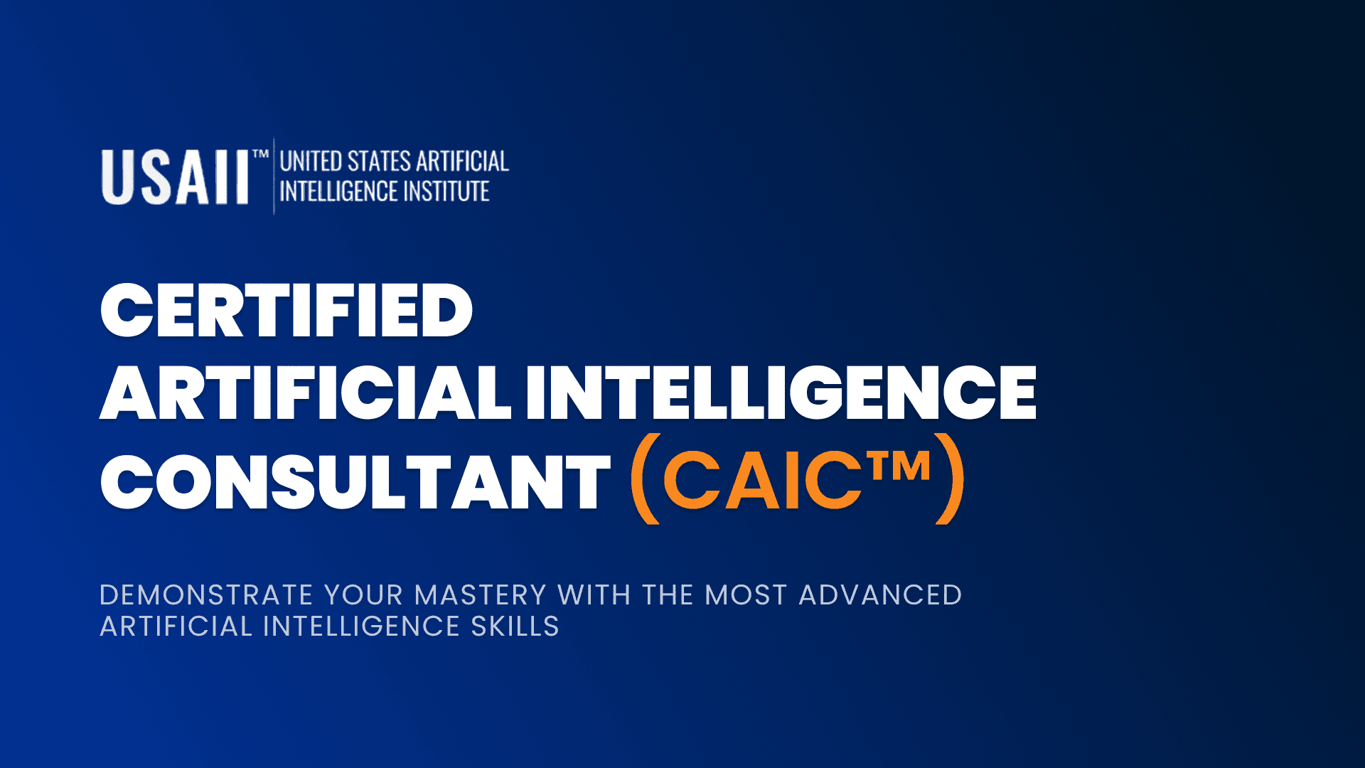 CERTIFIED ARTIFICIAL INTELLIGENCE CONSULTANT (CAIC™)