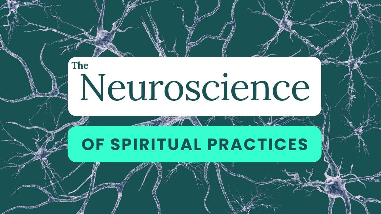 Neuroscience of Spiritual Practices