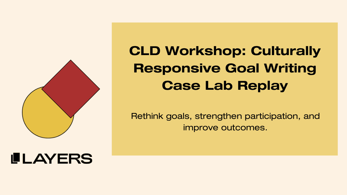 CLD Workshop: Culturally Responsive Goal Writing Case Lab Replay