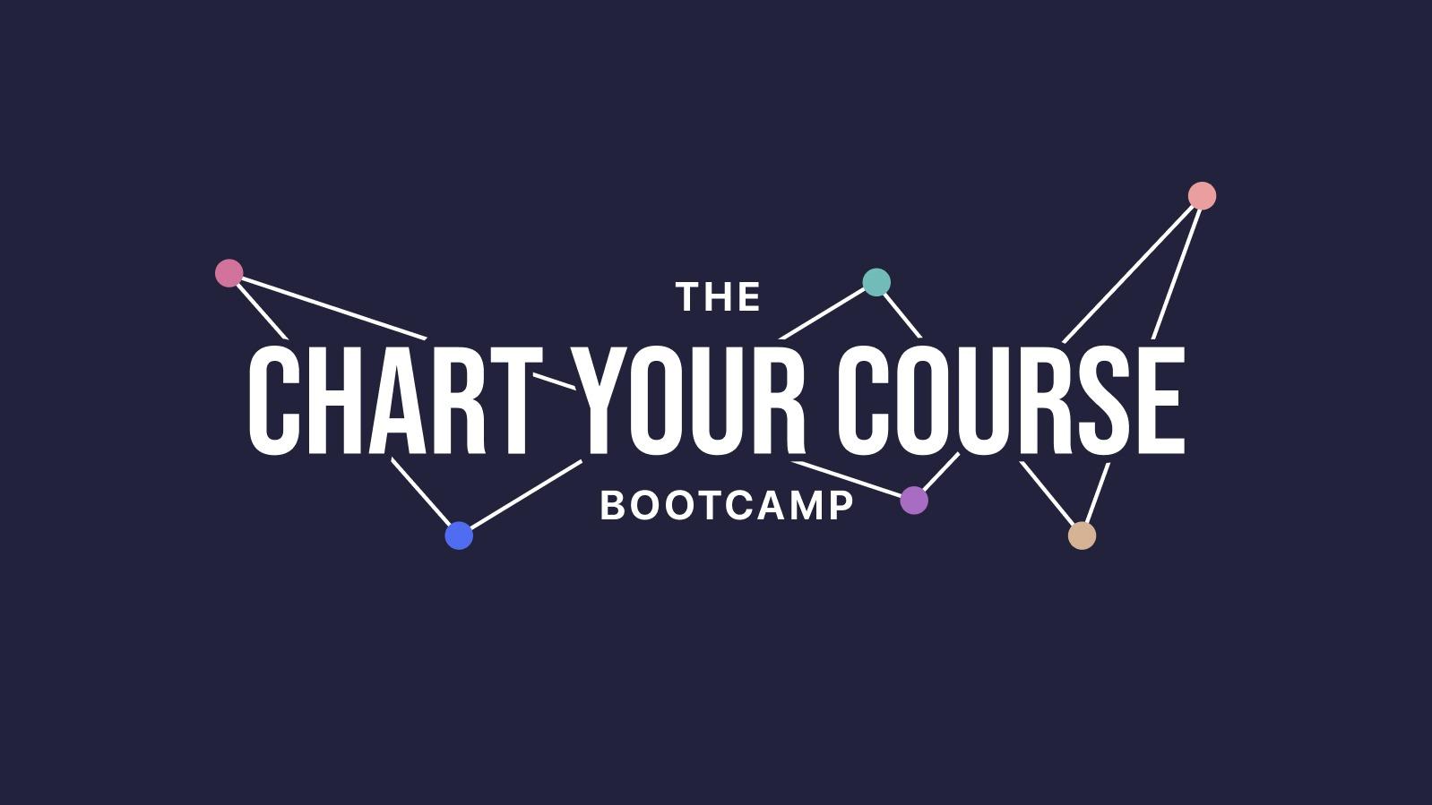 Chart Your Course Bootcamp [Archived]