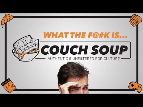 What the f@#k is COUCH SOUP!? thumbnail