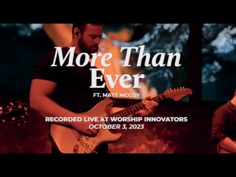 More Than Ever (Live) by Worship Innovators, Matt McCoy thumbnail